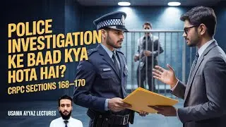 Investigation Ke Baad Kya Hota Hai? | CrPC Sections 168 to 170 Explained