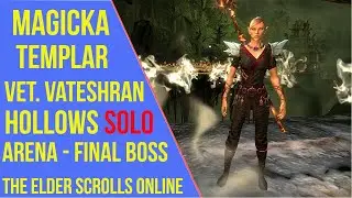 Magicka Templar Veteran Vateshran Hollows Solo Arena Final Boss - ESO Markarth
