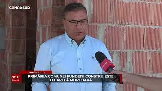 CANAL SUD / PRIMĂRIA COMUNEI FUNDENI CONSTRUIEȘTE O CAPELĂ MORTUARĂ