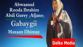 Gabaygii Maxaan Dhimay iyo Abwaanad Rooda Afjano
