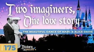 Marc & Alice Davis: Two Imagineers, One Love Story  - Distory w/ Kate & Kirk Ep. 175