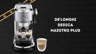 De'Longhi Dedica Maestro Plus Espresso Machine &ndash; From Beginner to Confident Home Barista &ndash; REVIEW