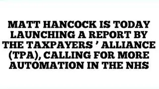 Tory Health secretary Matt Hancock is launching a report by right wingers the Taxpayers alliance!