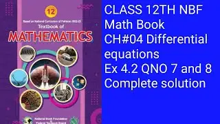 Class 12 Maths NBF | Differential Equations Chapter 4 | Exercise 4.2 | Q 7&ndash;8 Complete Solution