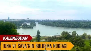 #BELGRAD KALESİNDEN TUNA & SAVA NEHRİ