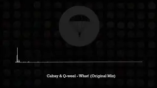 Cabay & Q-weel - What! (Original Mix)