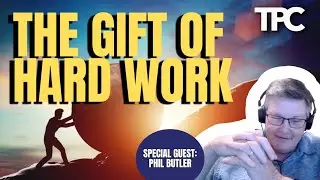 The Gift Of Work | Phil Butler (TPC #1,788)