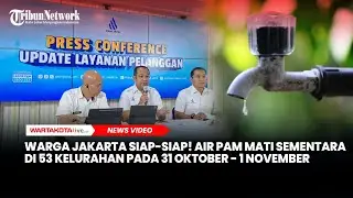 Warga Jakarta Siap-siap! Air PAM Mati Sementara di 53 Kelurahan pada 31 Oktober - 1 November