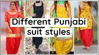 Many different types of Punjabi suit styles/trending suits styles