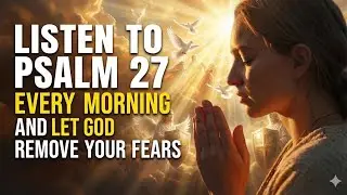 Psalm 27 – A Morning Prayer to Walk in Peace, Faith, and Fearlessness