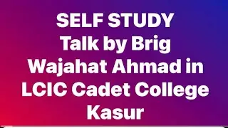 Self Study - ISSB Preparation with Brig Wajahat Ahmad in LCIC Cadet College Kasur 03214441844