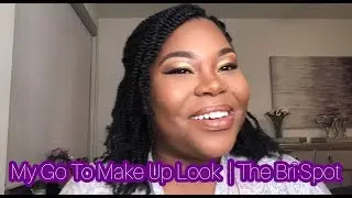 My Go To Bronzy Make Up Look | The Bri Spot