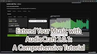 Extend Your Music with AudioCraft 2.0.1: A Comprehensive Tutorial