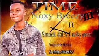 Noxy _breezy _ft smack dat& Lucky_ wiz _-_Time (official audio music)