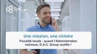 Une mission, une victoire #2 - Fiscalit&eacute; locale : quand l&rsquo;Administration redresse, G.A.C. rectifie !