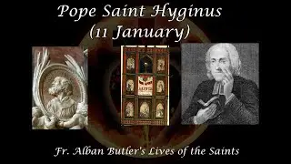 Pope Saint Hyginus (11 January): Butler's Lives of the Saints