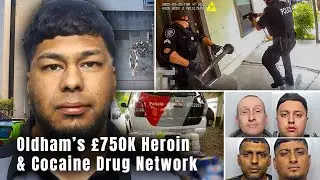 Oldham&rsquo;s &pound;750K Heroin & Cocaine Drug Gang Exposed &ndash; UK True Crime