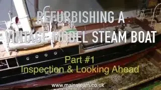 REFURBISHING A VINTAGE MODEL STEAM BOAT - PART #1