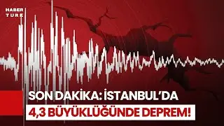 SON DAKİKA: İstanbul'da 4,3 B&uuml;y&uuml;kl&uuml;ğ&uuml;nde Deprem Oldu!