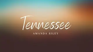 Amanda Riley - Tennessee (Official Lyric Video)