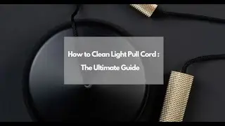 How to Clean a Light Pull Cord &ndash; CleaningTuts