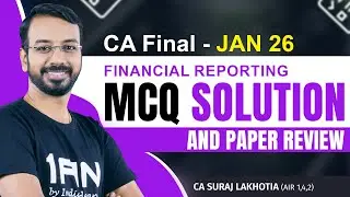 Financial Reporting Jan 26 | MCQ Solutions + Full Paper Review | CA Final FR