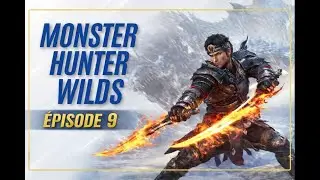 Let's play Monster Hunter Wilds || Episode 9