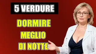 5 VERDURE che ti aiutano a DORMIRE MEGLIO senza ALZARTI di NOTTE | SALUTE SENIOR