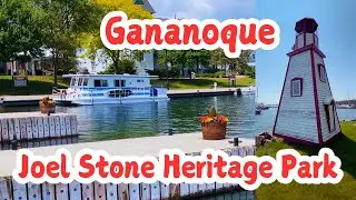 Road Trip Gananoque Canada Part III, Joel Stone Heritage Park, Thousand Islands Boat Museum, Marina