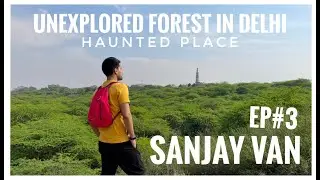Sanjay Van -VLOG (Short Trekking & Haunted forest in South Delhi) #EP3