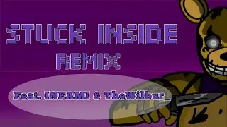 Stuck Inside (Remix) | FNaF Movie | Feat. @InfamiiVT & @TheWilbur__