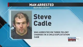 Bedford County Man Arrested in Child Exploitation Case