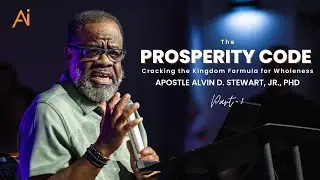 The Prosperity Code 8: Relational Prosperity I Apostle Alvin D Stewart, Jr. PhD I September 24, 2025