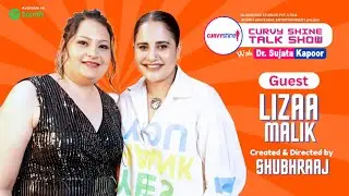 Lizaa Malik | Sujata Kapoor | Shubhraaj | CurvyShineTalkShow #podcast #fashion #bollywood