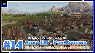 Anno 117 Pax Romana - Die erste Meile - 50000 Bev&ouml;lkerung - #14 - FloBu Gaming