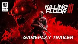 Killing Floor 3 - Gameplay Trailer