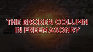 The Broken Column In Freemasonry - Masonic Symbols