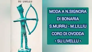 MODA A N.SIGNORA DI BONARIA - S.MURRU - M.LILLIU - CORO DI OVODDA• SU LIVELLU •