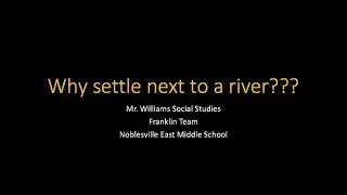 Why did People Settle in River Valleys