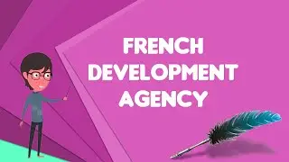 What is French Development Agency?, Explain French Development Agency