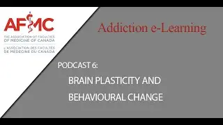 Podcast 6: Brain Plasticity and Behavioural Change