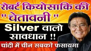 Robert Kiyosaki's SILVER WARNING! China's Big Game & Price Target