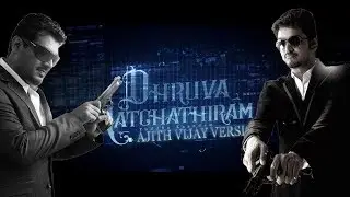 Dhruva Natchathiram Teaser | ThalaThalapathy Version