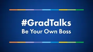 Be Your Own Boss - #GradTalks | George Brown College