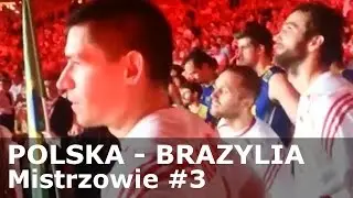 POLSKA - BRAZYLIA - Mistrzowie #3