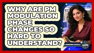 Why Are PM Modulation Phase Changes So Hard To Understand? - Electrical Engineering Essentials