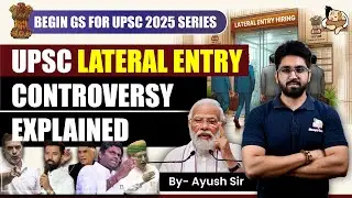 UPSC Lateral Entry Controversy Explained: Is it Diluting the Civil Services?