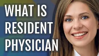 Resident physician | meaning of Resident physician