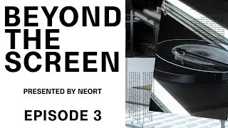 BEYOND THE SCREEN presented by NEORT | EPISODE 3
