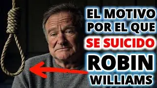 DESCUBRE EL MOTIVO POR EL QUE SE SUICIDO ROBIN WILLIAMS